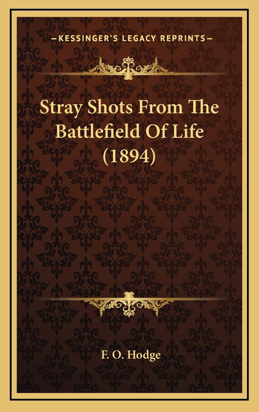 Stray Shots From The Battlefield Of Life (1894) Biographies & Memoirs