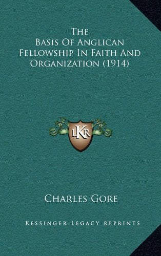 The Basis of Anglican Fellowship in Faith and Organization (1914) book