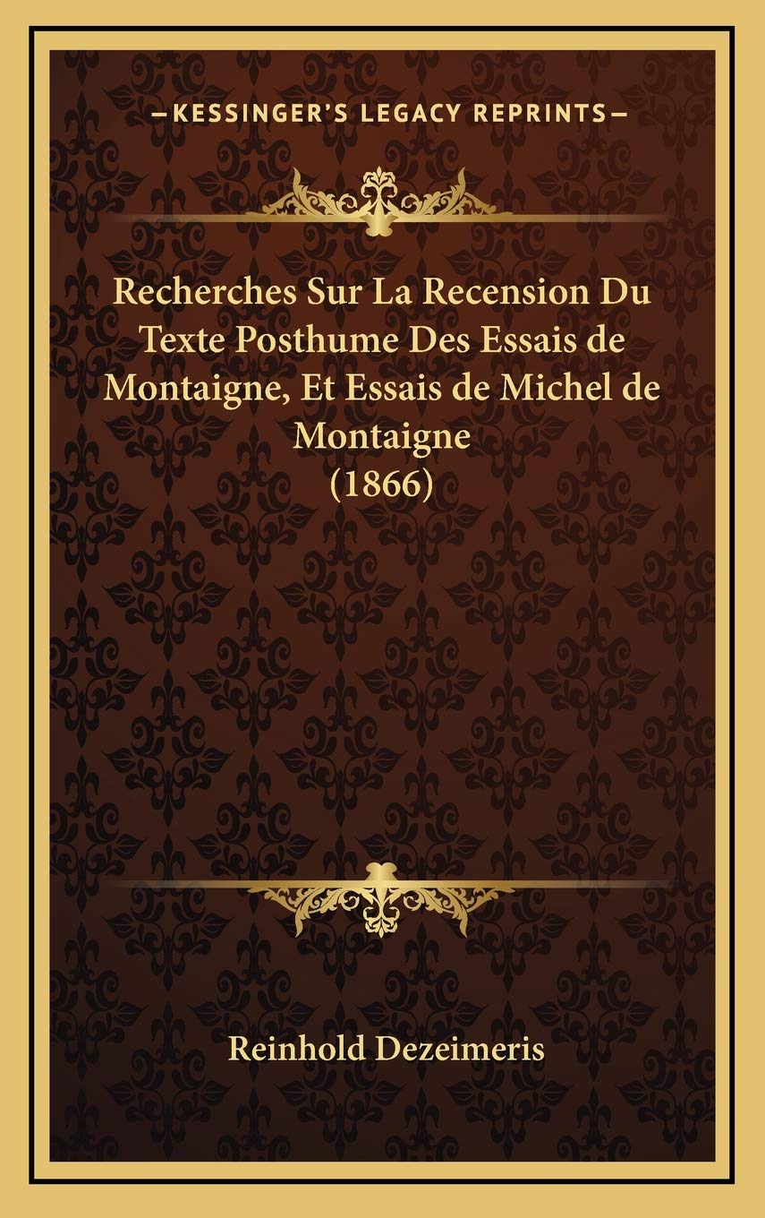 Recherches Sur La Recension Du Texte Posthume Des Essais de Montaigne, Et Essais de Michel de Montaigne (1866) book