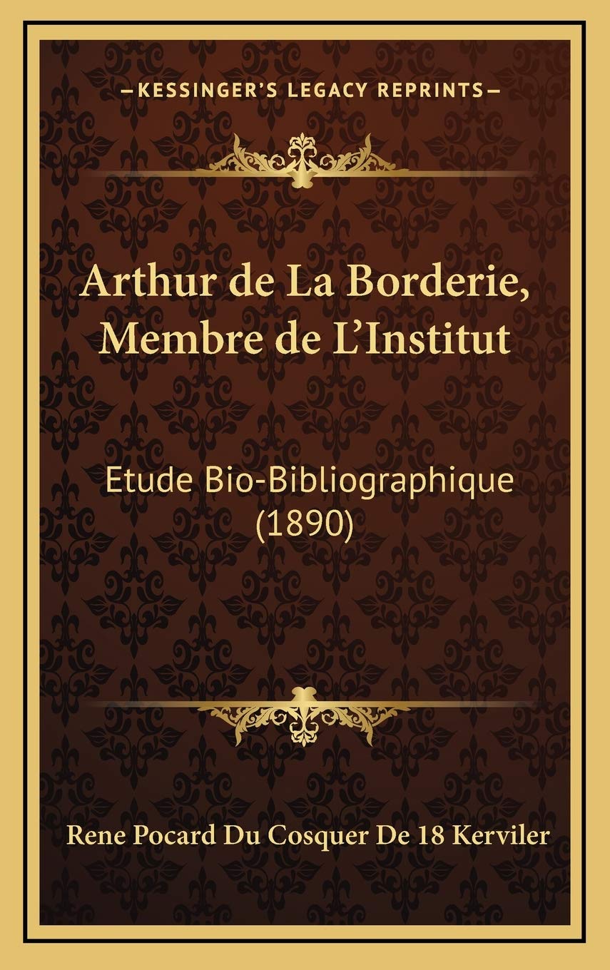 Arthur de La Borderie, Membre de L'Institut: Etude Bio-Bibliographique (1890) book