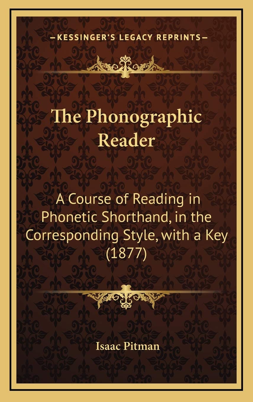 The Phonographic Reader: A Course of Reading in Phonetic Shorthand, in the Corresponding Style, with a Key (1877) Contemporary literature