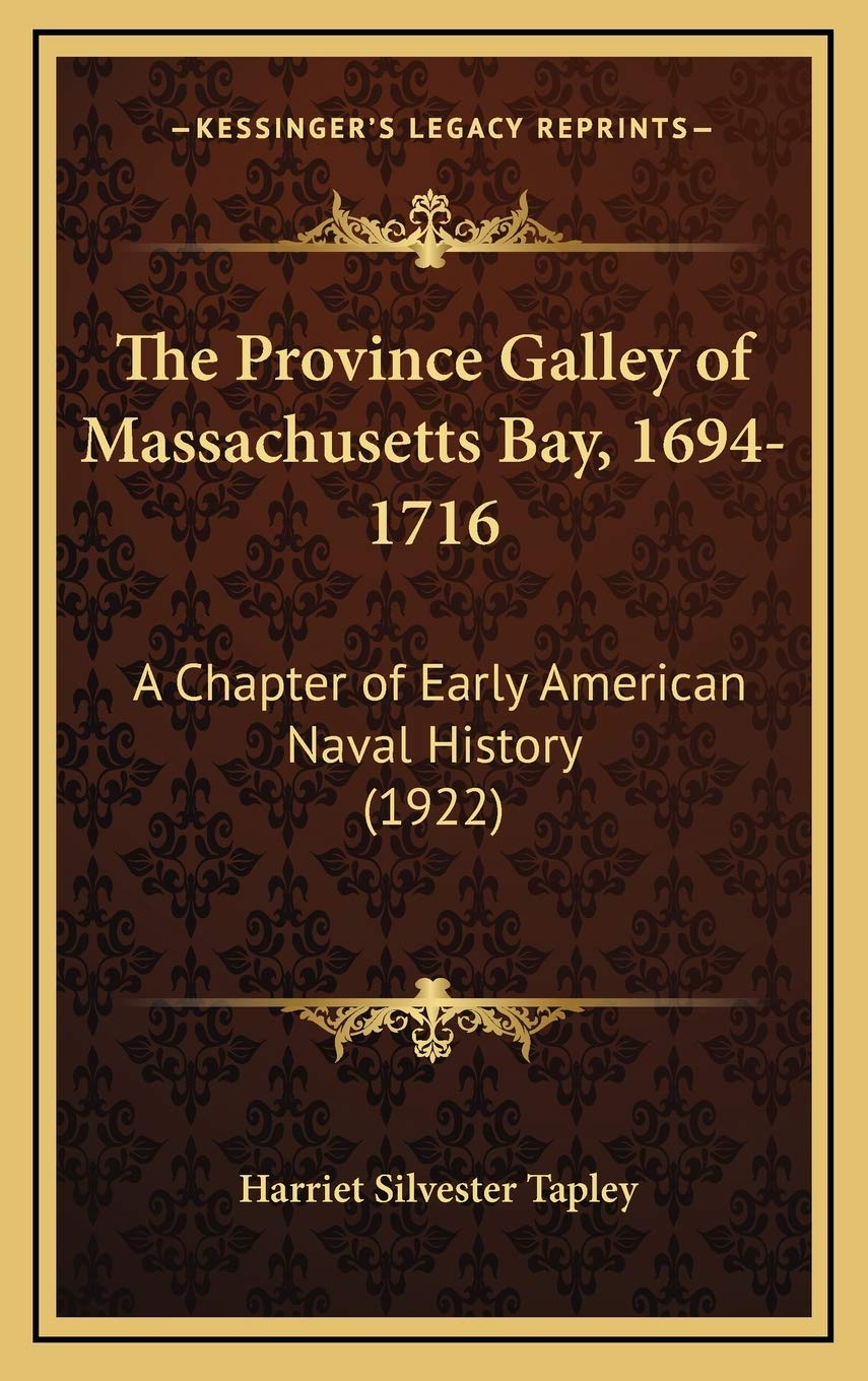 The Province Galley of Massachusetts Bay, 1694-1716: A Chapter of Early American Naval History (1922) Philosophy