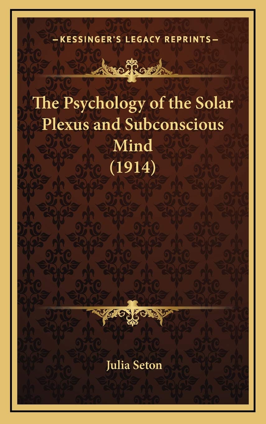 The Psychology of the Solar Plexus and Subconscious Mind (1914) Philosophy