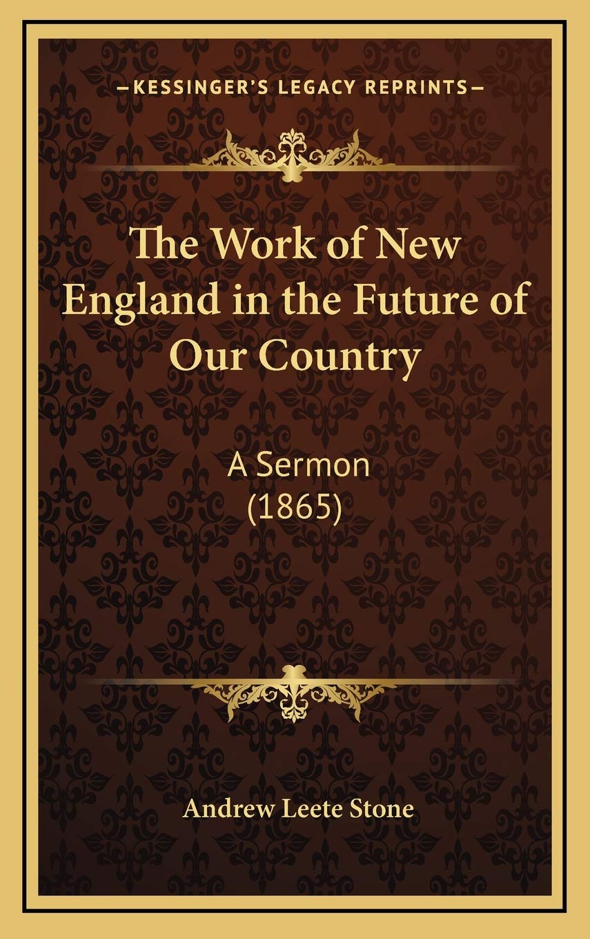 The Work of New England in the Future of Our Country: A Sermon (1865) Religion & Esotericism