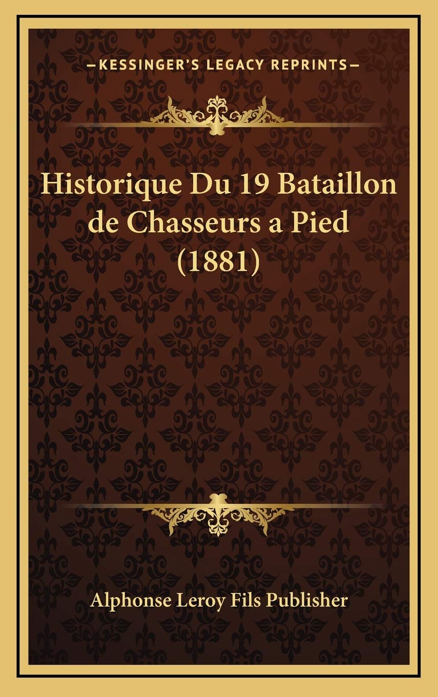 Historique Du 19 Bataillon de Chasseurs a Pied (1881) Contemporary literature