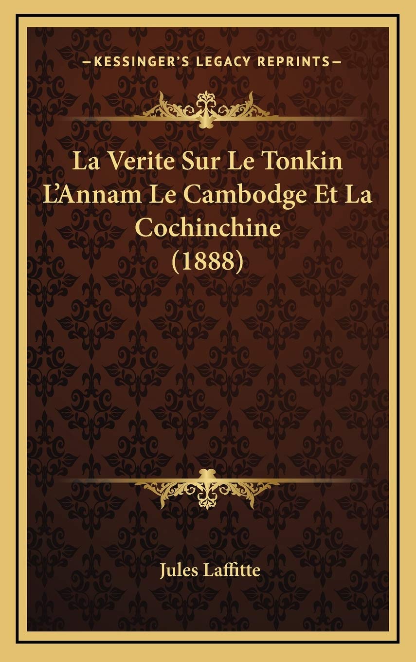 La Verite Sur Le Tonkin L'Annam Le Cambodge Et La Cochinchine (1888) Contemporary literature