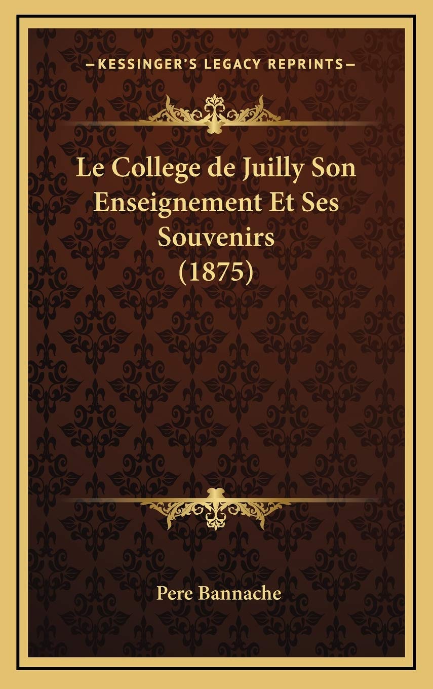 Le College de Juilly Son Enseignement Et Ses Souvenirs (1875) Contemporary literature