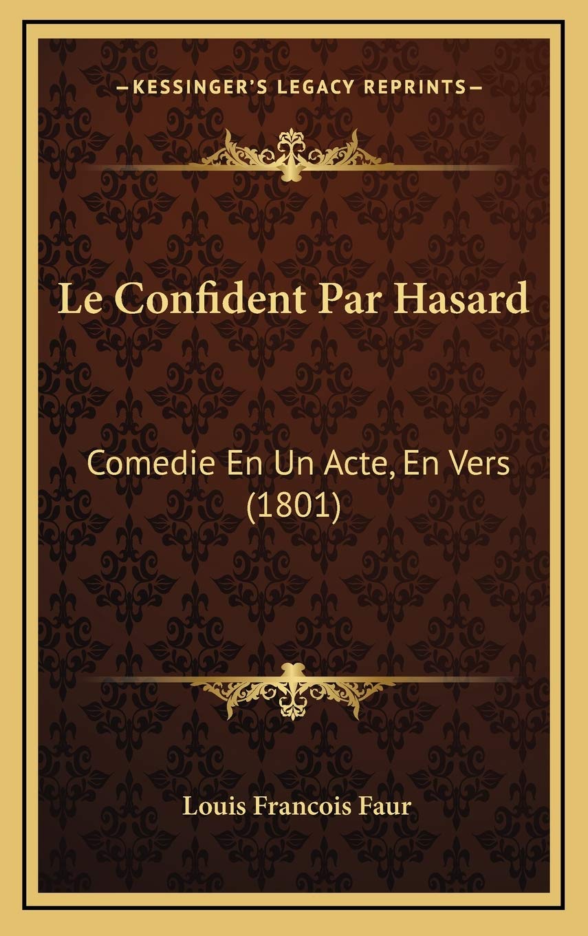Le Confident Par Hasard: Comedie En Un Acte, En Vers (1801) Contemporary literature