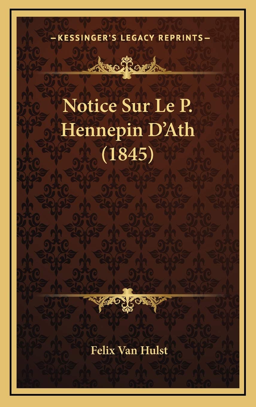 Notice Sur Le P. Hennepin D'Ath (1845) Contemporary literature