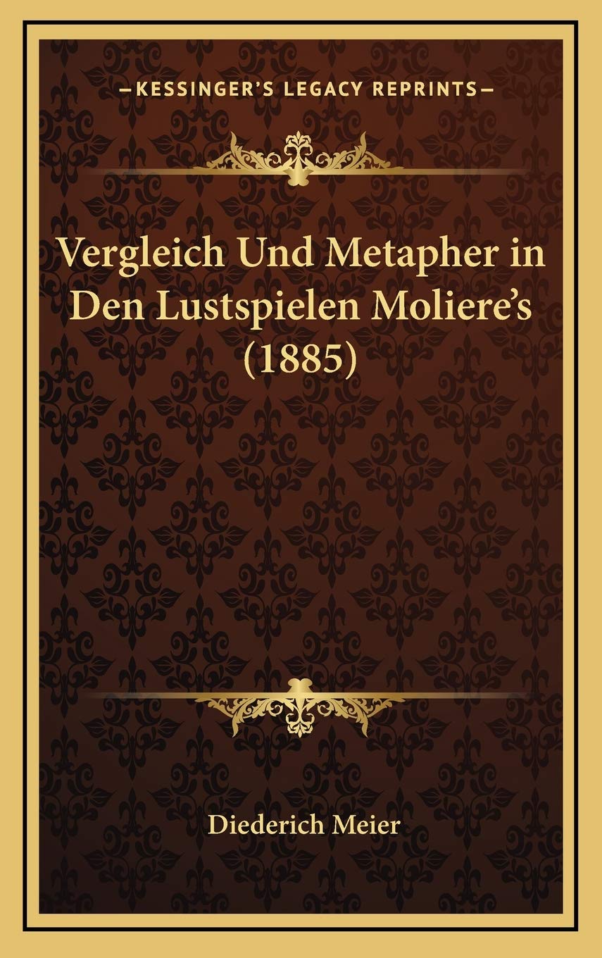 Vergleich Und Metapher in Den Lustspielen Moliere's (1885) Contemporary literature