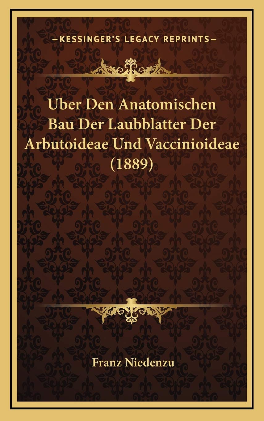 Uber Den Anatomischen Bau Der Laubblatter Der Arbutoideae Und Vaccinioideae (1889) Contemporary literature