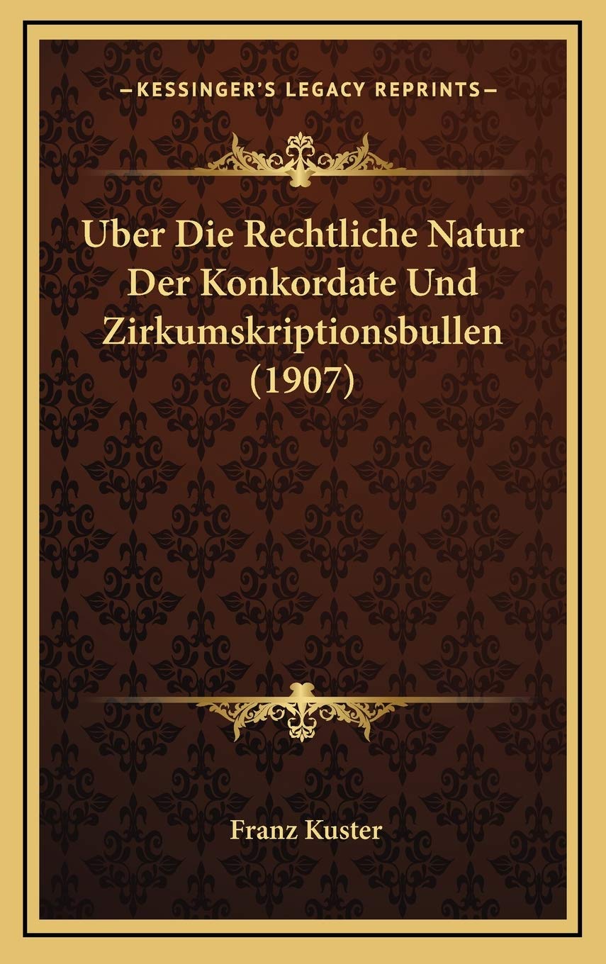 Uber Die Rechtliche Natur Der Konkordate Und Zirkumskriptionsbullen (1907) Contemporary literature