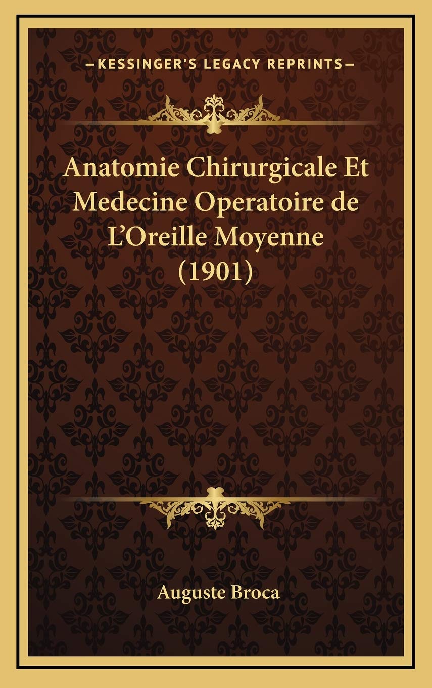 Anatomie Chirurgicale Et Medecine Operatoire de L'Oreille Moyenne (1901) Contemporary literature
