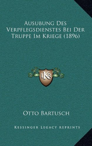 Ausubung Des Verpflegsdienstes Bei Der Truppe Im Kriege (1896) Contemporary literature