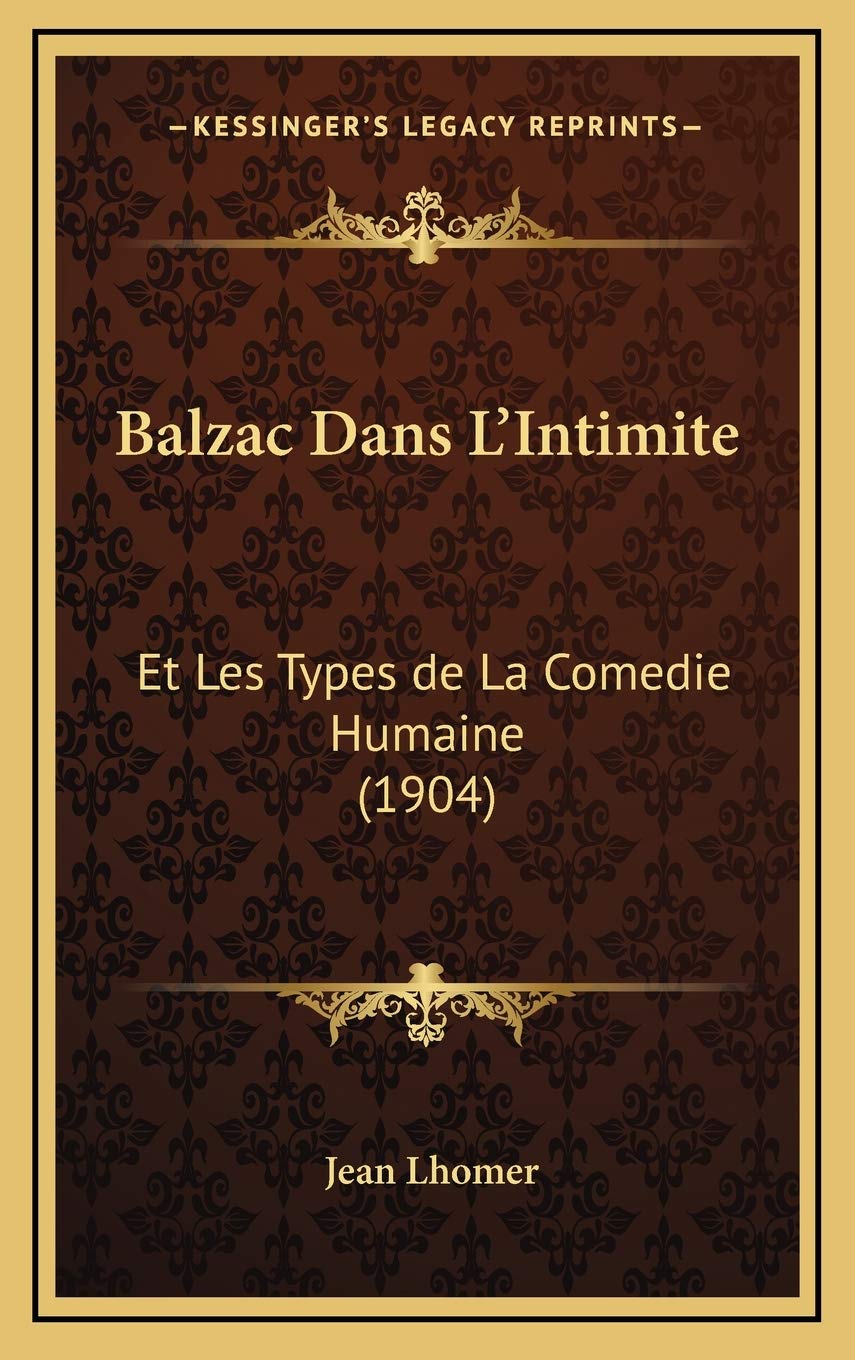 Balzac Dans L'Intimite: Et Les Types de La Comedie Humaine (1904) Contemporary literature