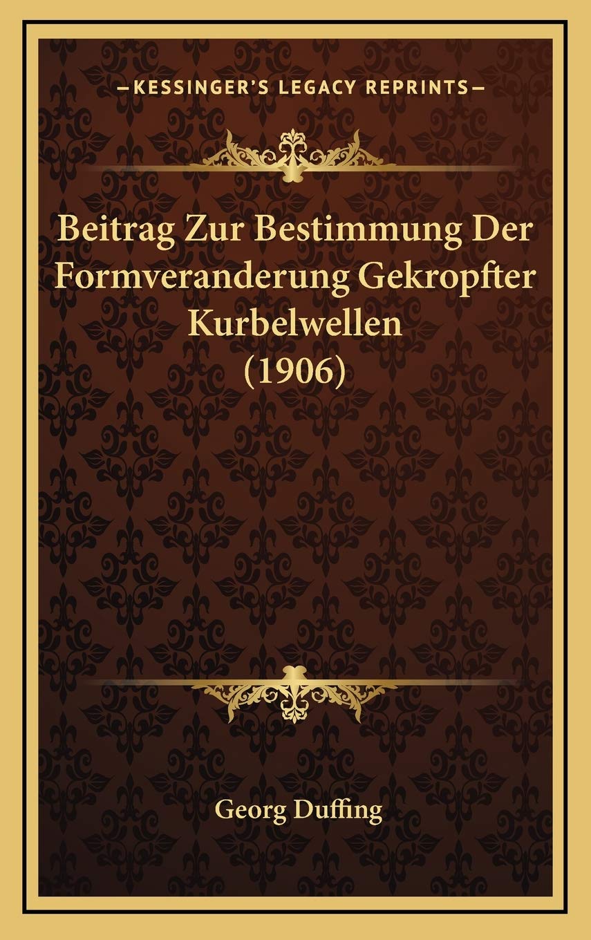 Beitrag Zur Bestimmung Der Formveranderung Gekropfter Kurbelwellen (1906) Contemporary literature