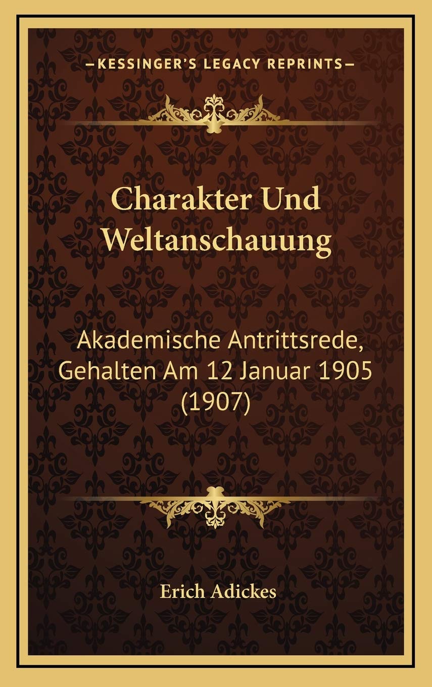 Charakter Und Weltanschauung: Akademische Antrittsrede, Gehalten Am 12 Januar 1905 (1907) Philosophy
