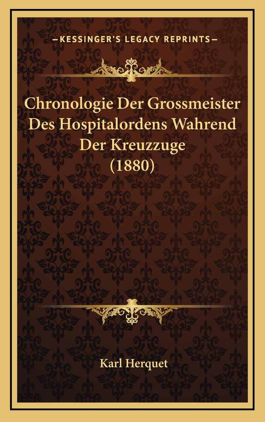 Chronologie Der Grossmeister Des Hospitalordens Wahrend Der Kreuzzuge (1880) Contemporary literature Books
