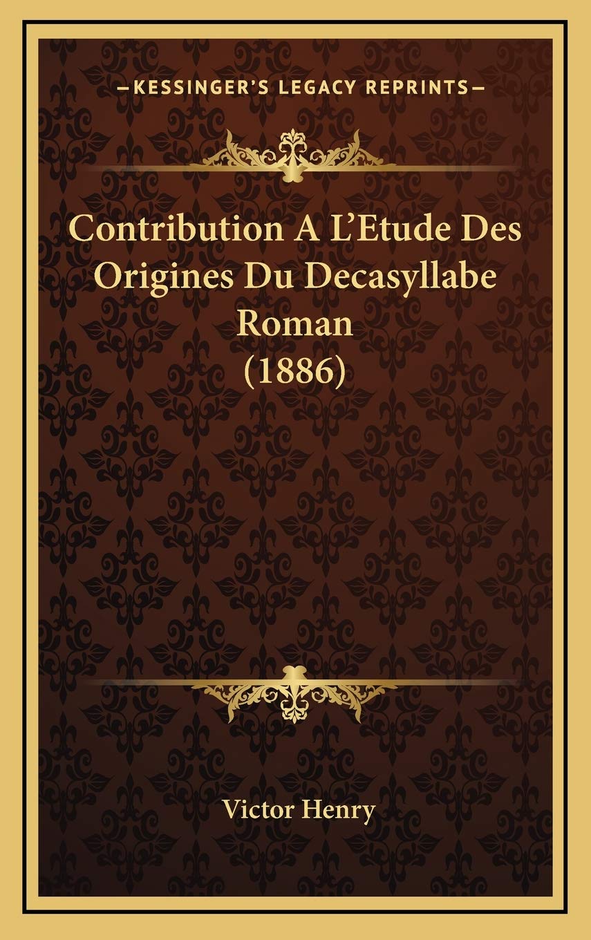 Contribution A L'Etude Des Origines Du Decasyllabe Roman (1886) Contemporary literature
