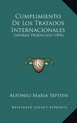 Cumplimiento de Los Tratados Internacionales: Informe Producido (1896) Contemporary literature