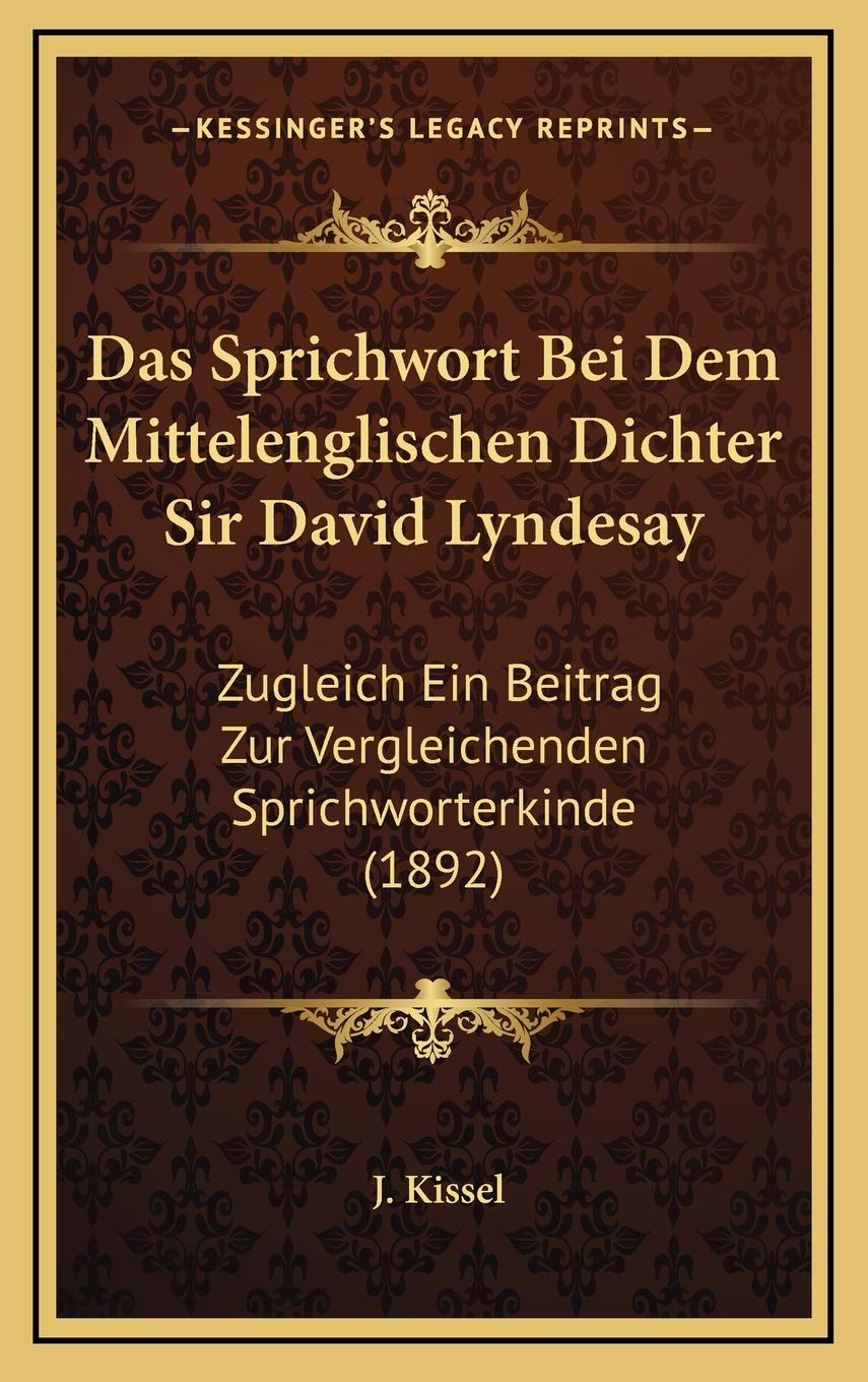 Das Sprichwort Bei Dem Mittelenglischen Dichter Sir David Lyndesay: Zugleich Ein Beitrag Zur Vergleichenden Sprichworterkinde (1892) Contemporary literature