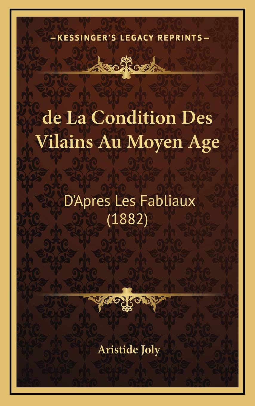 de La Condition Des Vilains Au Moyen Age: D'Apres Les Fabliaux (1882) Contemporary literature