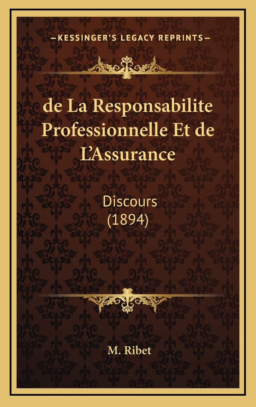 de La Responsabilite Professionnelle Et de L'Assurance: Discours (1894) Contemporary literature