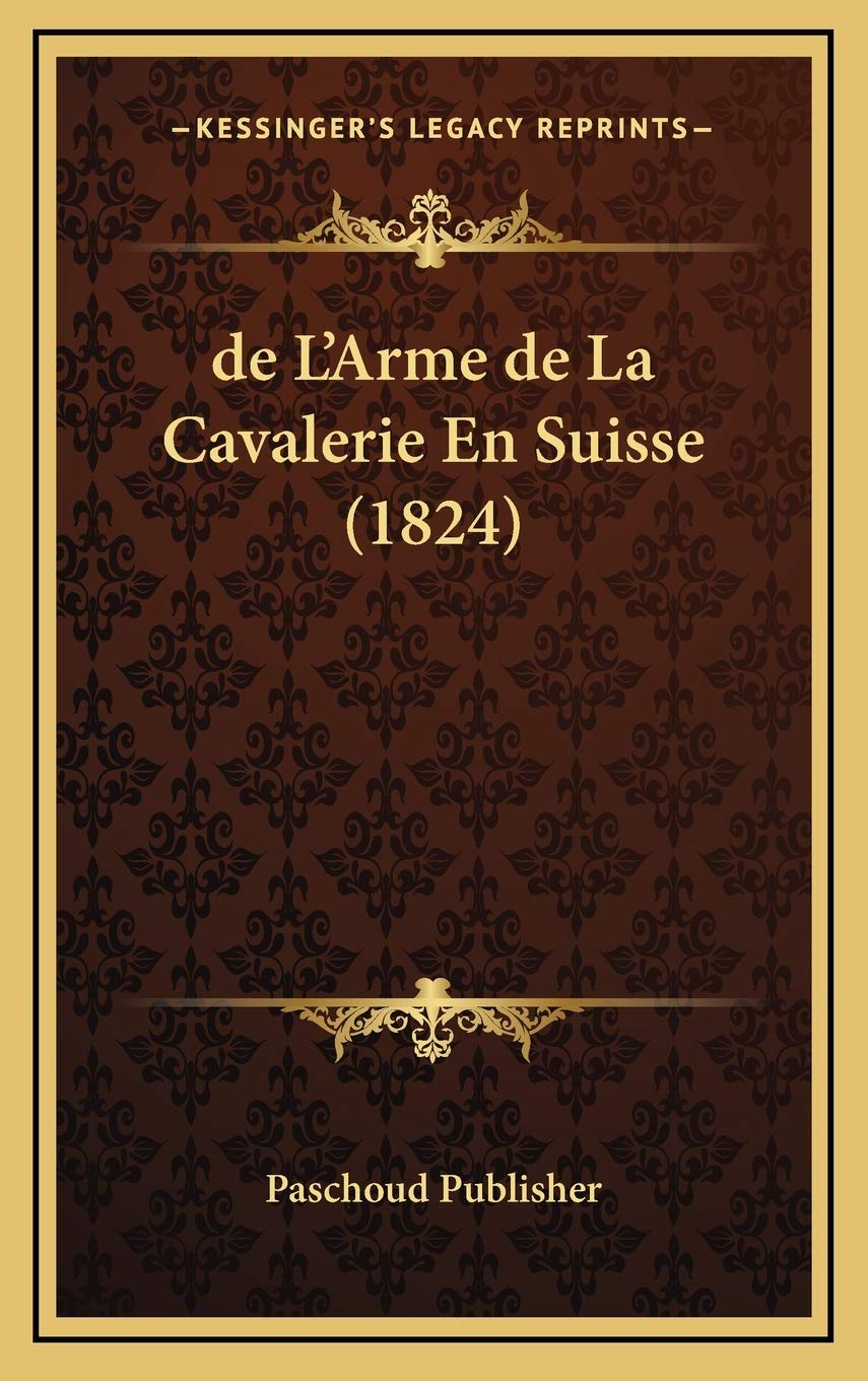 de L'Arme de La Cavalerie En Suisse (1824) Contemporary literature
