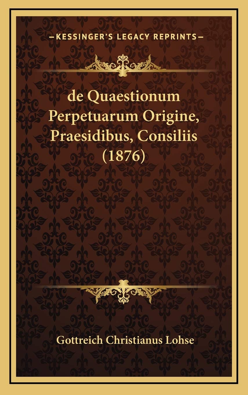 de Quaestionum Perpetuarum Origine, Praesidibus, Consiliis (1876) Contemporary literature