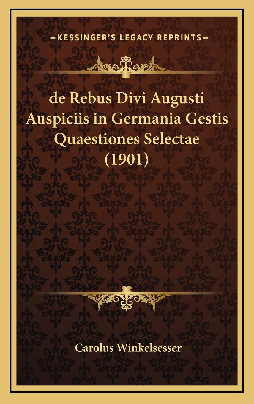 de Rebus Divi Augusti Auspiciis in Germania Gestis Quaestiones Selectae (1901) Contemporary literature