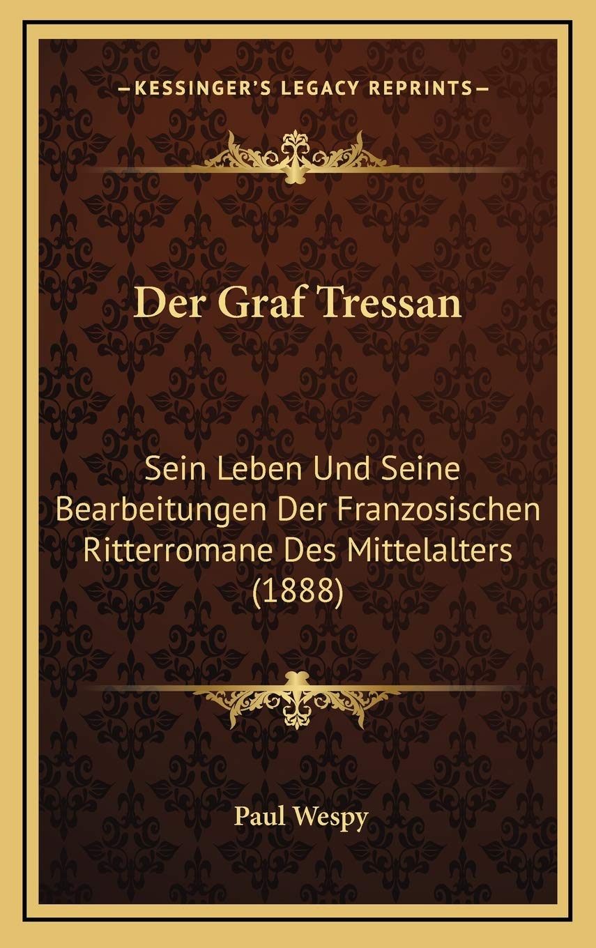 Der Graf Tressan: Sein Leben Und Seine Bearbeitungen Der Franzosischen Ritterromane Des Mittelalters (1888) Contemporary literature