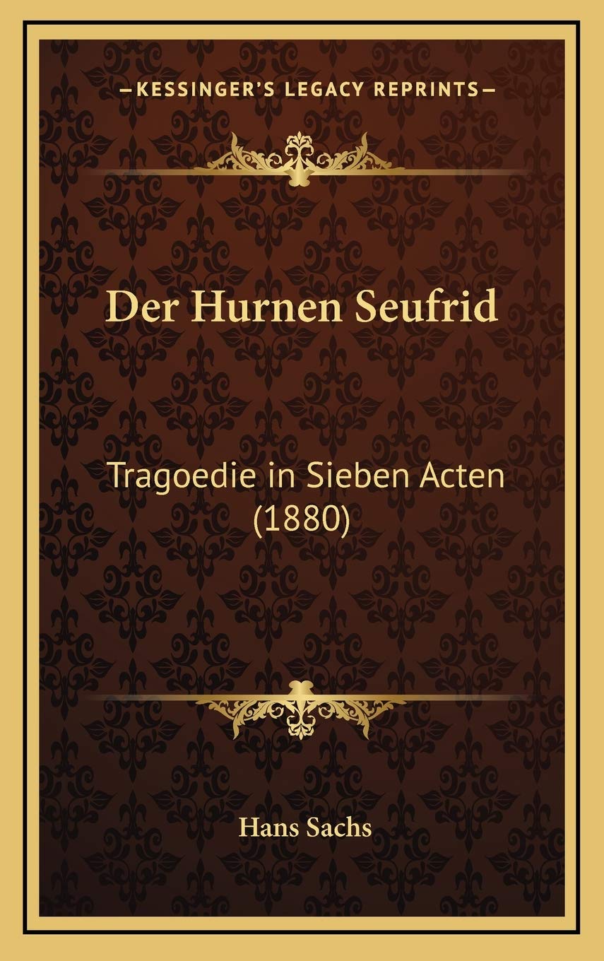 Der Hurnen Seufrid: Tragoedie in Sieben Acten (1880) Contemporary literature