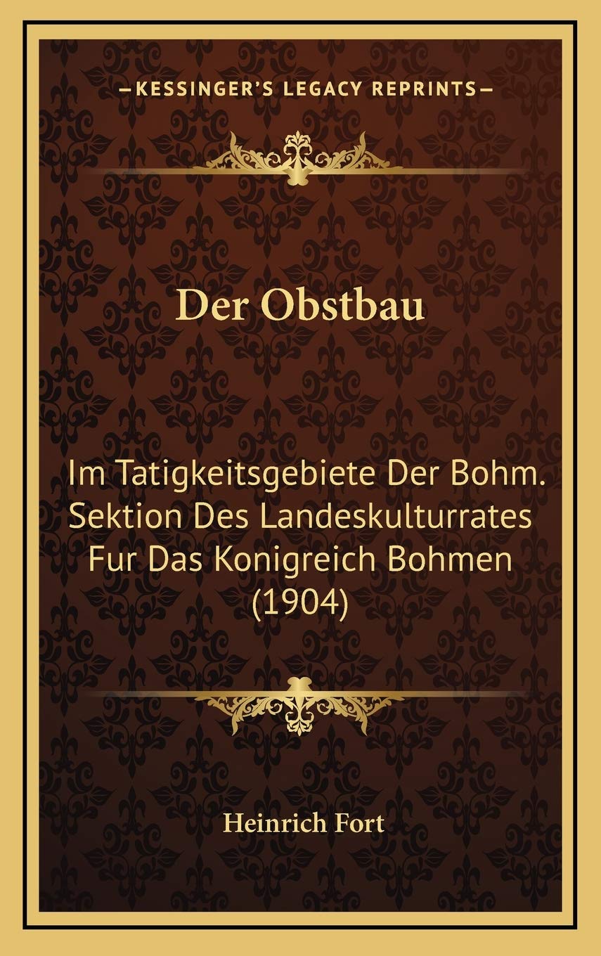Der Obstbau: Im Tatigkeitsgebiete Der Bohm. Sektion Des Landeskulturrates Fur Das Konigreich Bohmen (1904) Contemporary literature Books