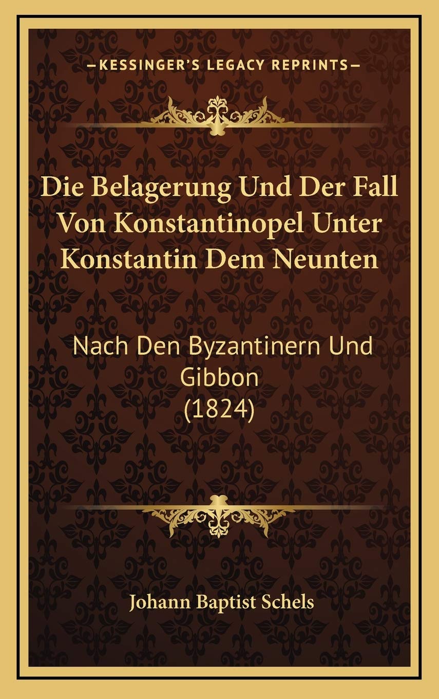 Die Belagerung Und Der Fall Von Konstantinopel Unter Konstantin Dem Neunten: Nach Den Byzantinern Und Gibbon (1824) Contemporary literature Books