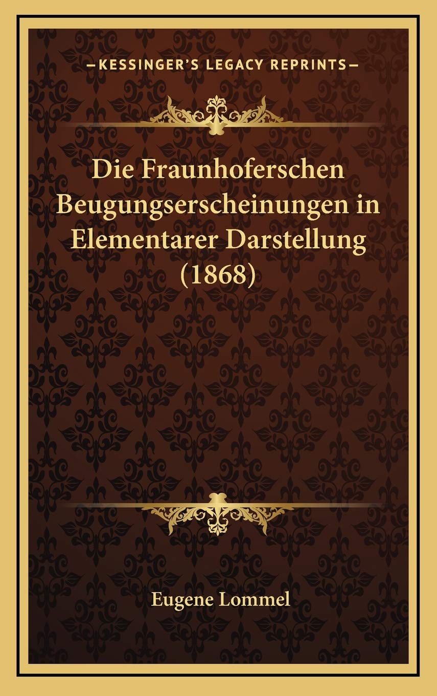 Die Fraunhoferschen Beugungserscheinungen in Elementarer Darstellung (1868) Contemporary literature