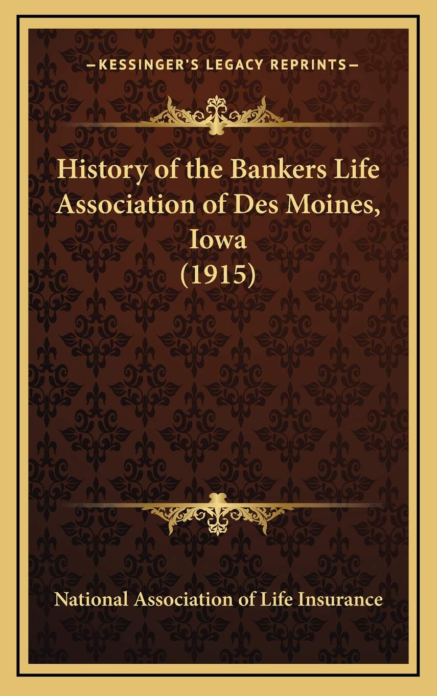 History of the Bankers Life Association of Des Moines, Iowa (1915) Contemporary literature Books