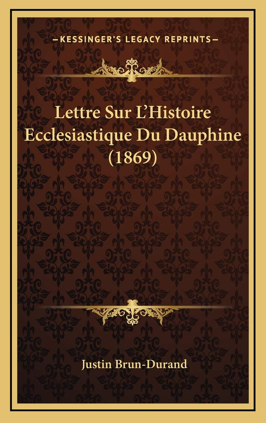 Lettre Sur L'Histoire Ecclesiastique Du Dauphine (1869) Contemporary literature