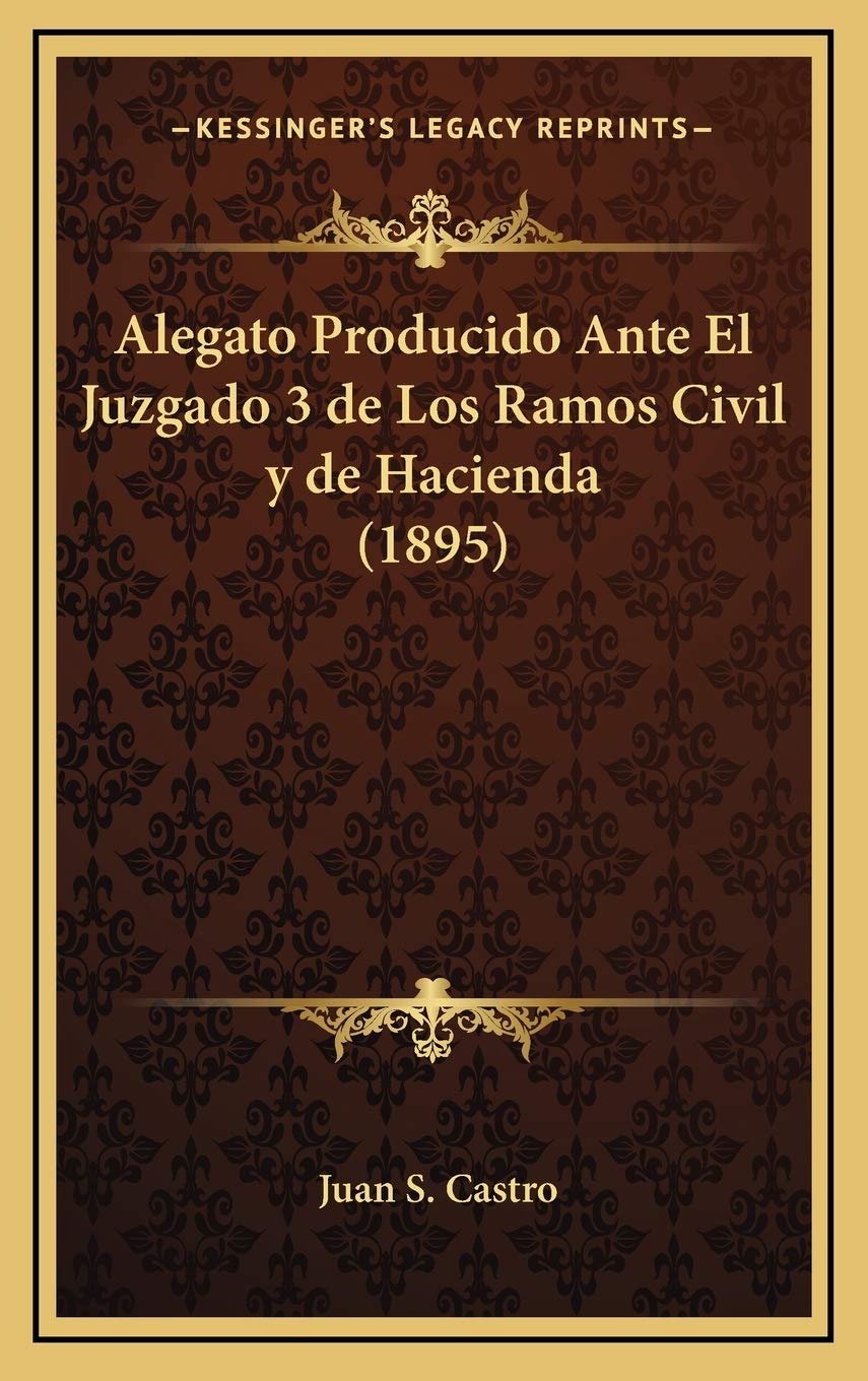 Alegato Producido Ante El Juzgado 3 de Los Ramos Civil y de Hacienda (1895) Contemporary literature