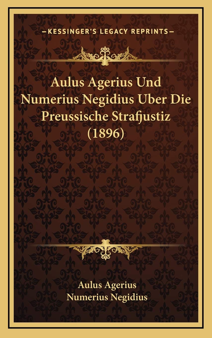 Aulus Agerius Und Numerius Negidius Uber Die Preussische Strafjustiz (1896) Contemporary literature