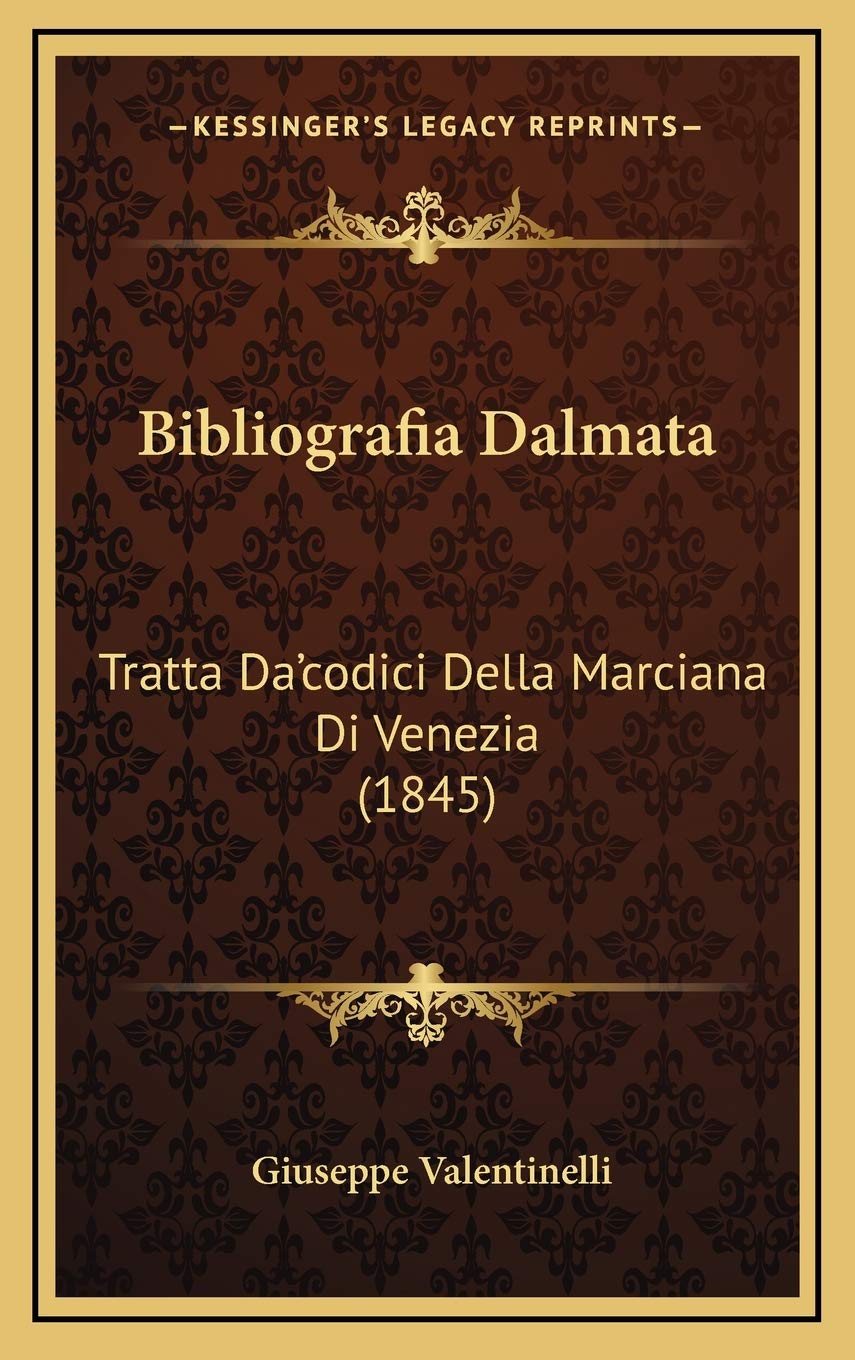 Bibliografia Dalmata: Tratta Da'codici Della Marciana Di Venezia (1845) Contemporary literature