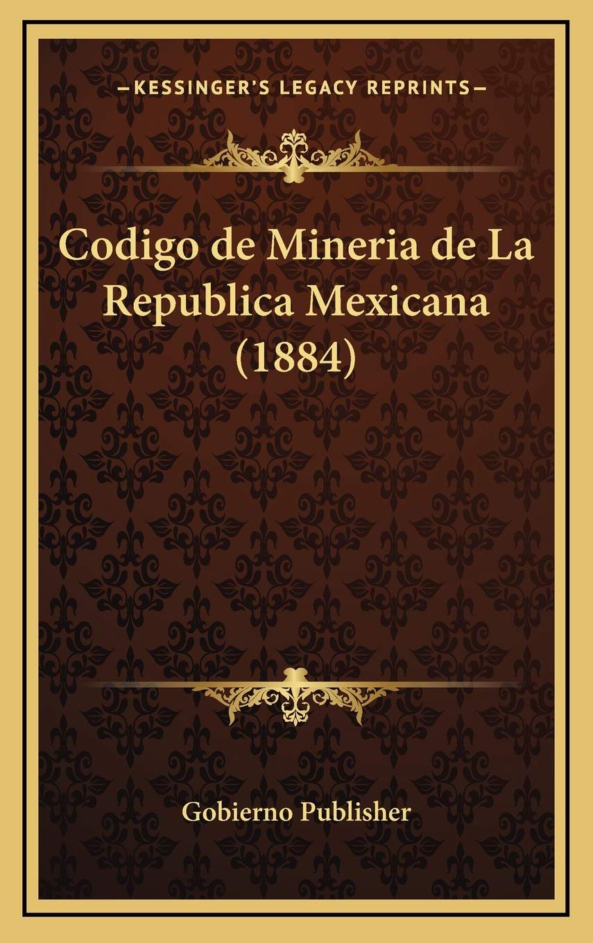 Codigo de Mineria de La Republica Mexicana (1884) Contemporary literature