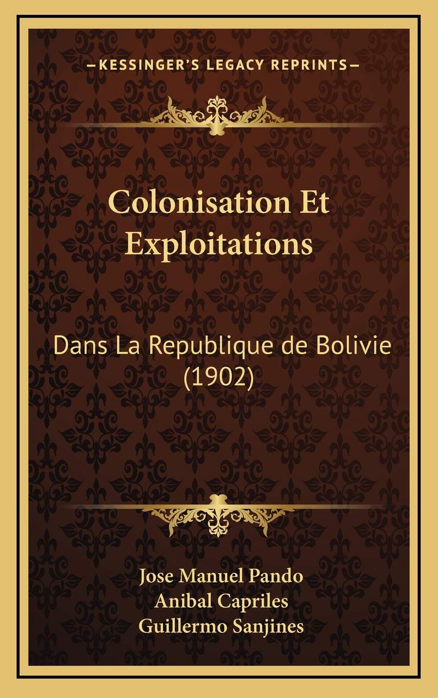 Colonisation Et Exploitations: Dans La Republique de Bolivie (1902) General education
