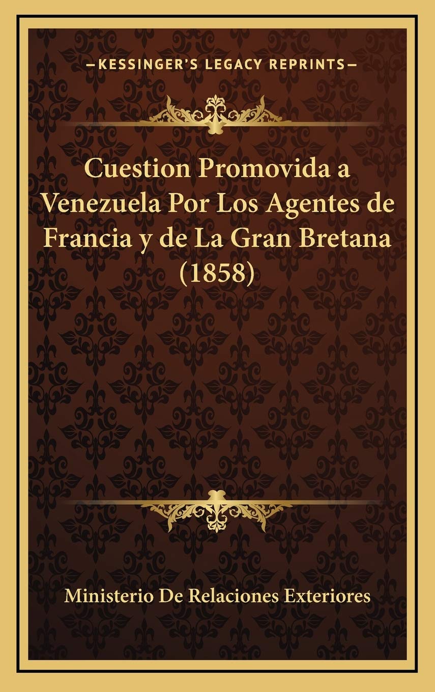 Cuestion Promovida a Venezuela Por Los Agentes de Francia y de La Gran Bretana (1858) Contemporary literature