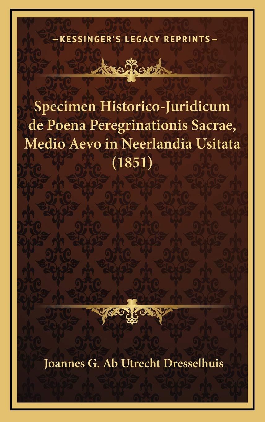 Specimen Historico-Juridicum de Poena Peregrinationis Sacrae, Medio Aevo in Neerlandia Usitata (1851) Contemporary literature