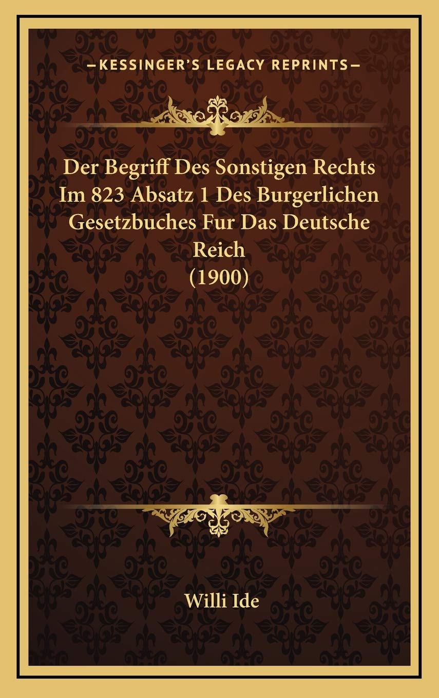 Der Begriff Des Sonstigen Rechts Im 823 Absatz 1 Des Burgerlichen Gesetzbuches Fur Das Deutsche Reich (1900) Contemporary literature