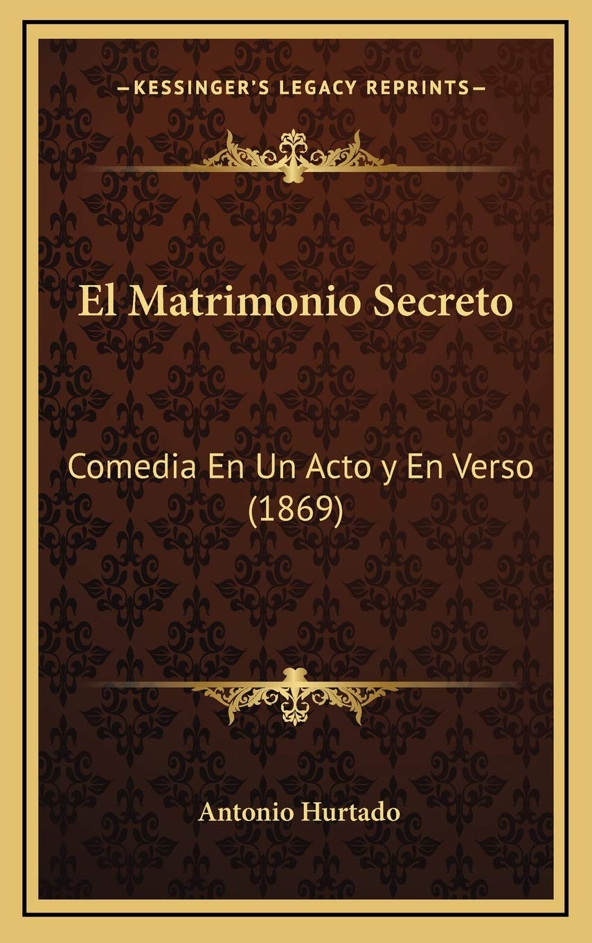 El Matrimonio Secreto: Comedia En Un Acto y En Verso (1869) Contemporary literature