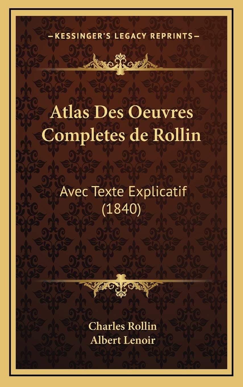 Atlas Des Oeuvres Completes de Rollin: Avec Texte Explicatif (1840) Contemporary literature