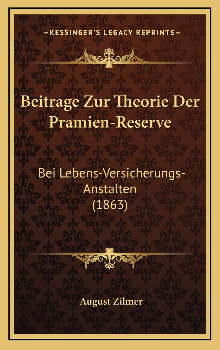 Beitrage Zur Theorie Der Pramien-Reserve: Bei Lebens-Versicherungs-Anstalten (1863) Contemporary literature