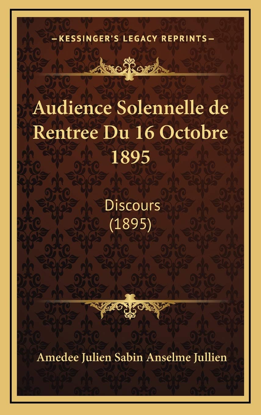Audience Solennelle de Rentree Du 16 Octobre 1895: Discours (1895) Contemporary literature