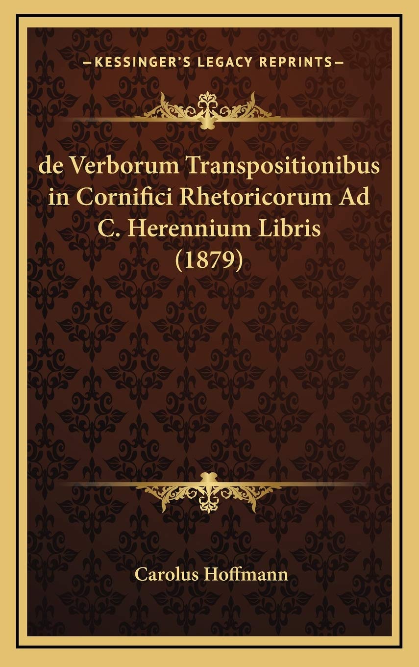 de Verborum Transpositionibus in Cornifici Rhetoricorum Ad C. Herennium Libris (1879) Contemporary literature